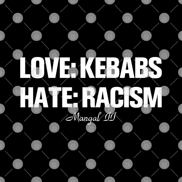 Love Kebabs Hate Racism Mangal II Shirt