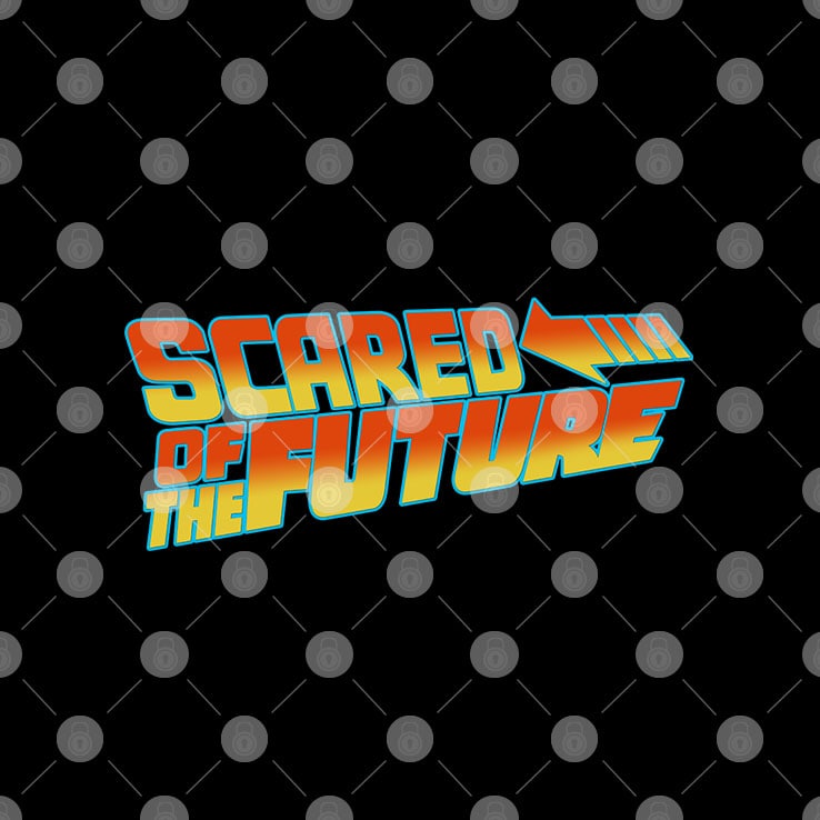 Scared Of The Future Shirt