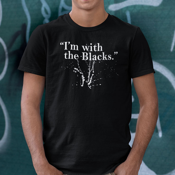 I’m With The Blacks Shirt