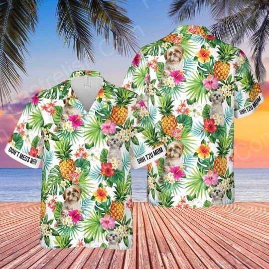 Dont Mess With Shih Tzu Mom Pineapple Tropical Hawaiian Shirts HL3071