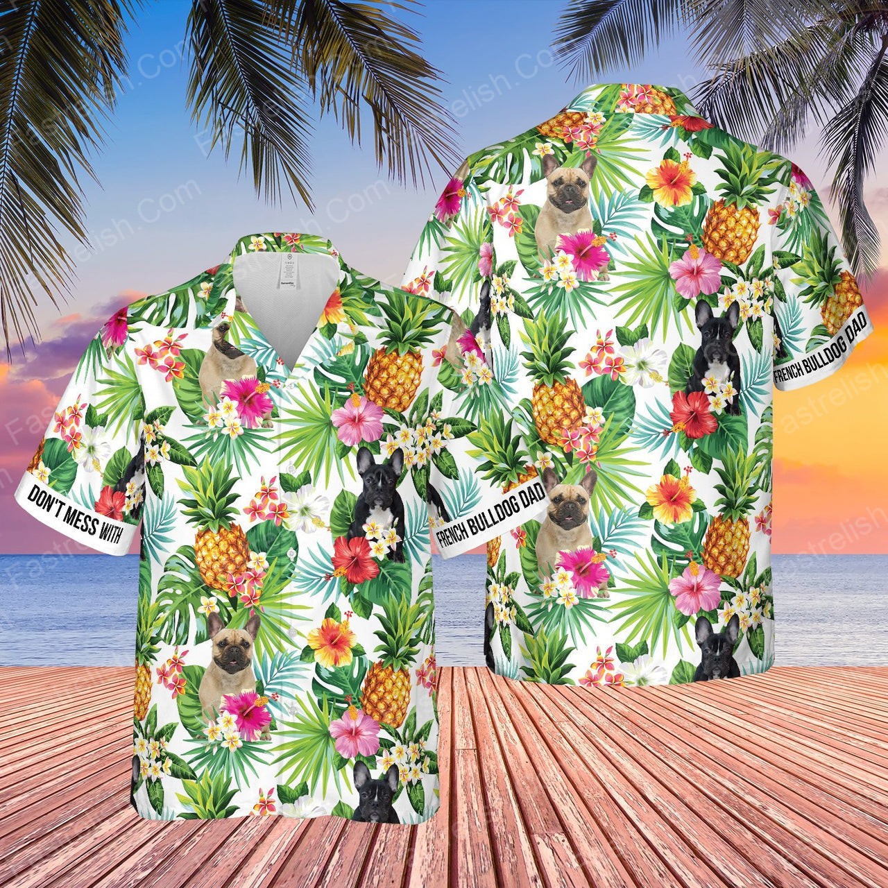 Don’t Mess With French Bulldog Dad Pineapple Tropical Hawaiian Shirts HW8712