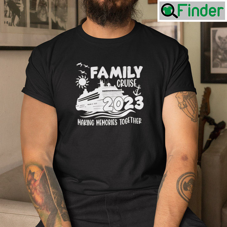 Family Cruise 2023 Making Memories Together Shirt