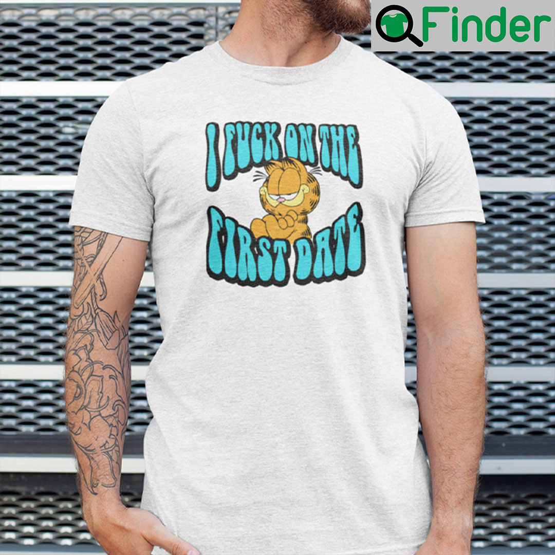 I Fuck On The First Date Garfield Shirt