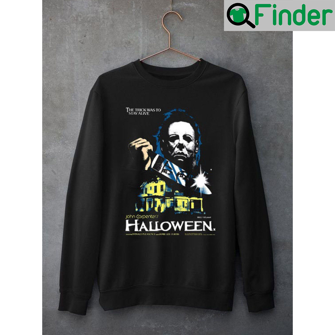 Michael Myers The Trick Is To Stay Alive Halloween Sweatshirt