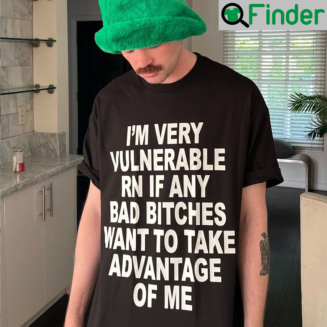 I’m Very Vulnerable Rn If Any Bad Witches Want To Take Advantage Of Me Unisex T-Shirt