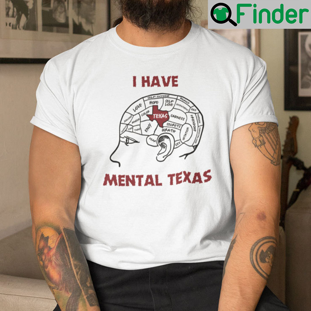 I Have Mental Texas Shirt