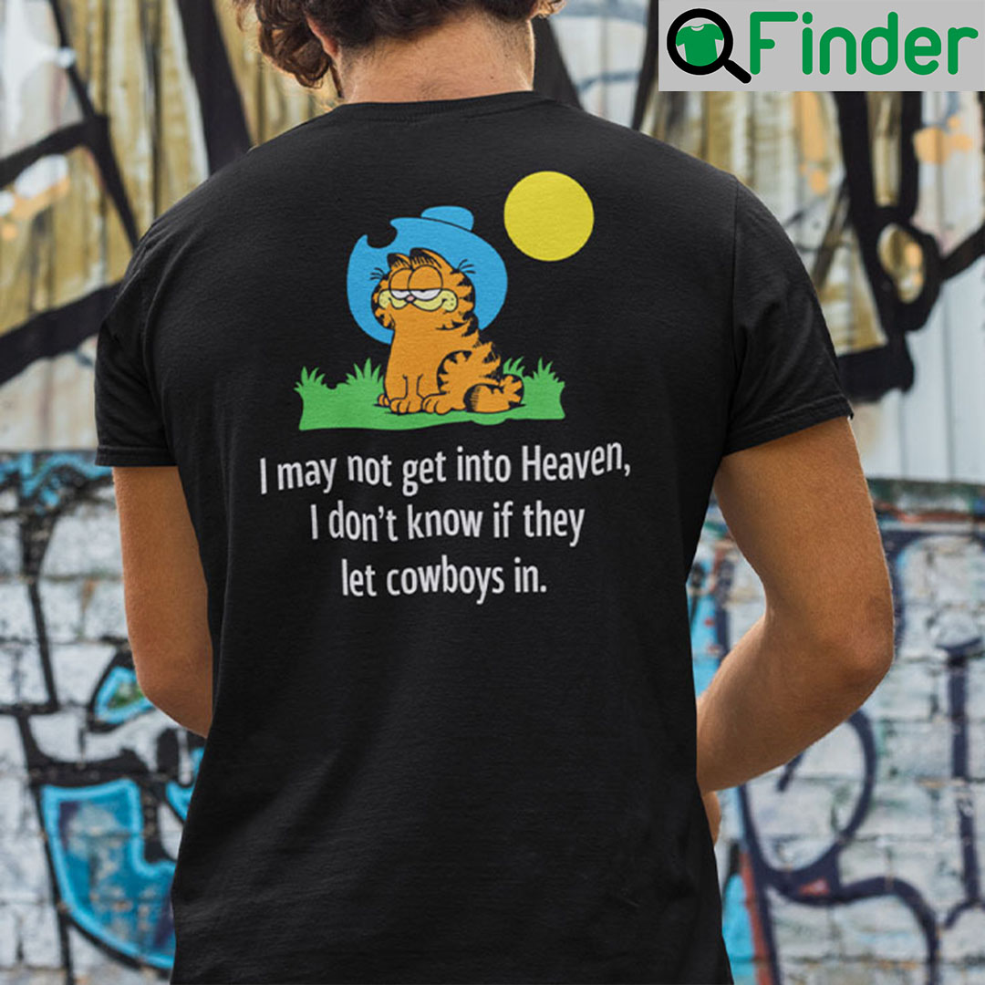 Garfield Shirt I May Not Get Into Heaven I Don’t Know If They Let Cowboys In