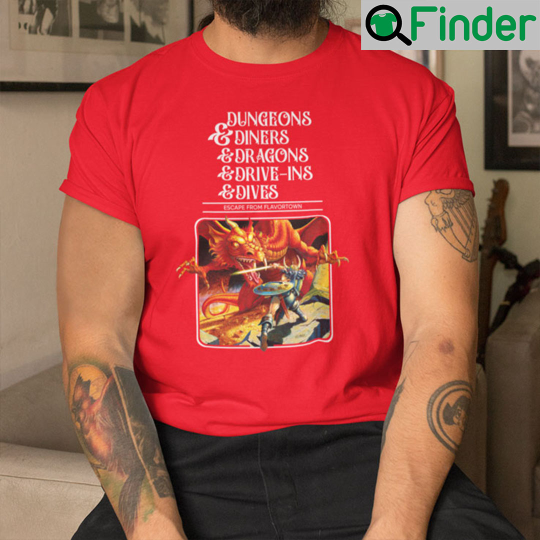 Dungeons Diners Dragons Drive Ins Shirt Escape From Flavortown
