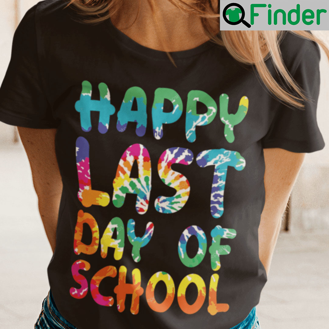 Happy Last Day Of School T Shirt