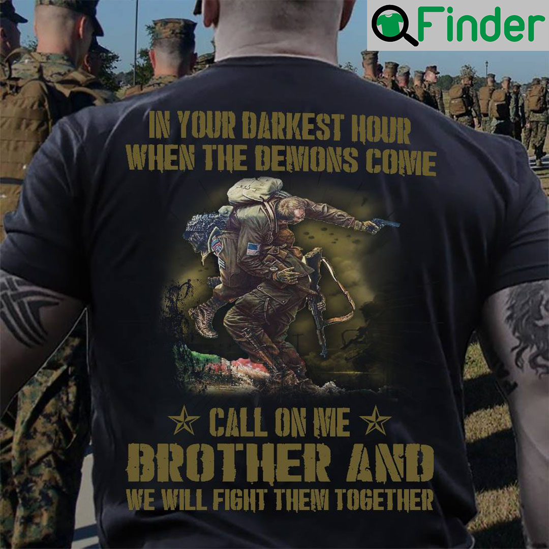 Veteran Shirt In Your Darkest Hour Call On Me