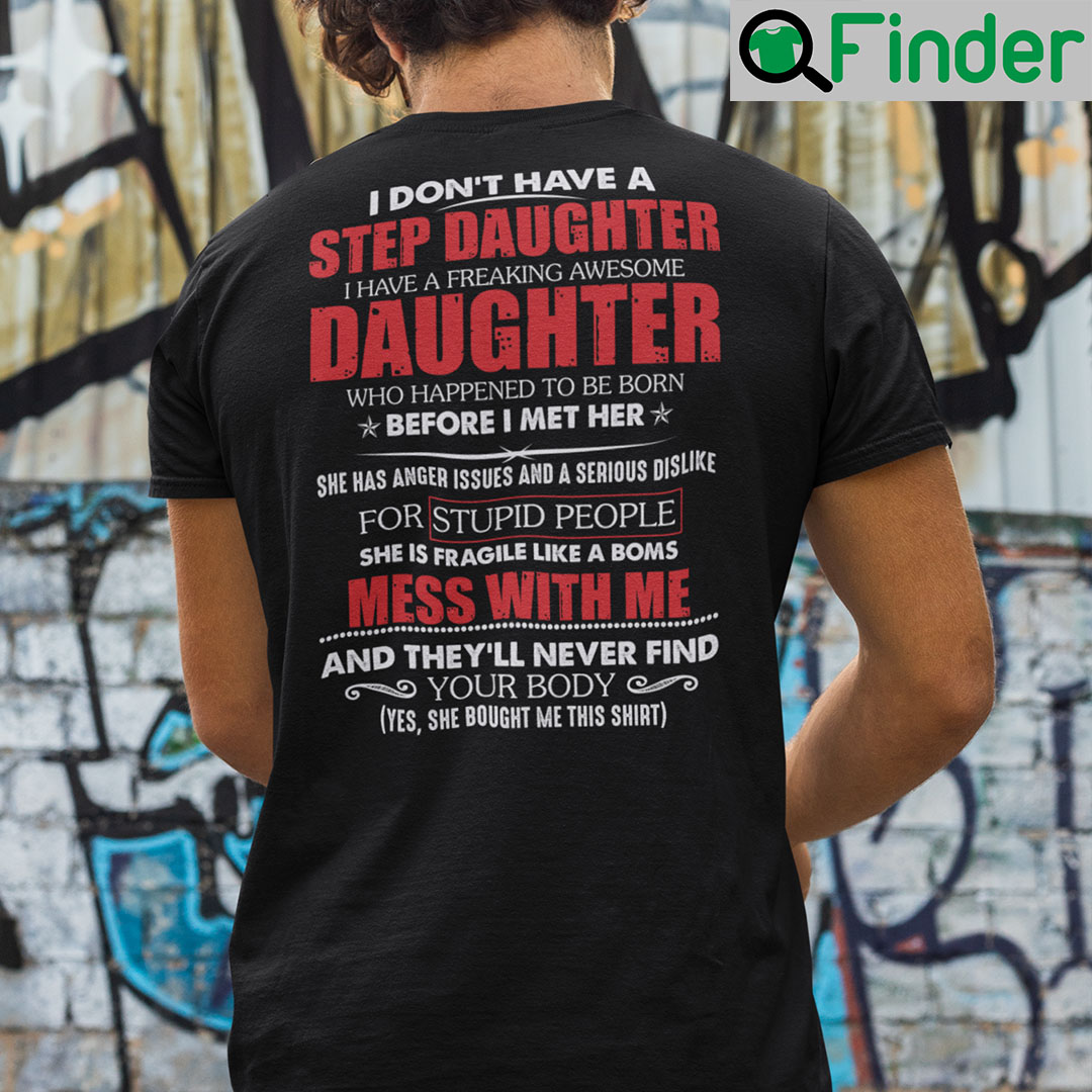 I Don’t Have A Step Daughter I Have A Freaking Awesome Daughter Shirt