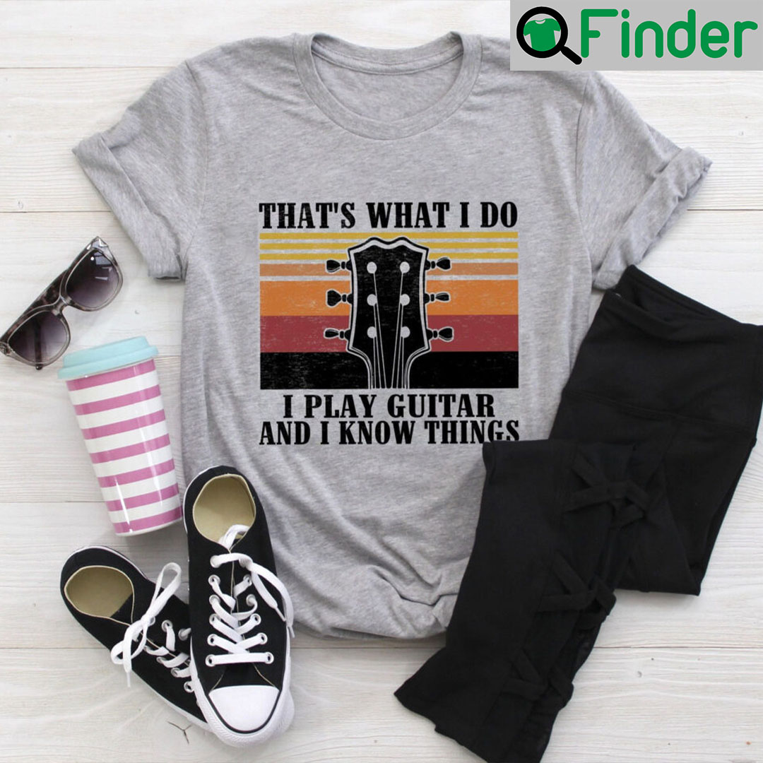Guitar Shirt I Play Guitar I Know Things