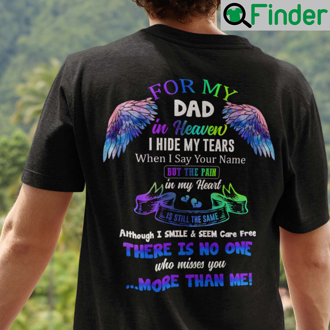 For My Dad In Heaven Shirt No One Who Misses You Than Me
