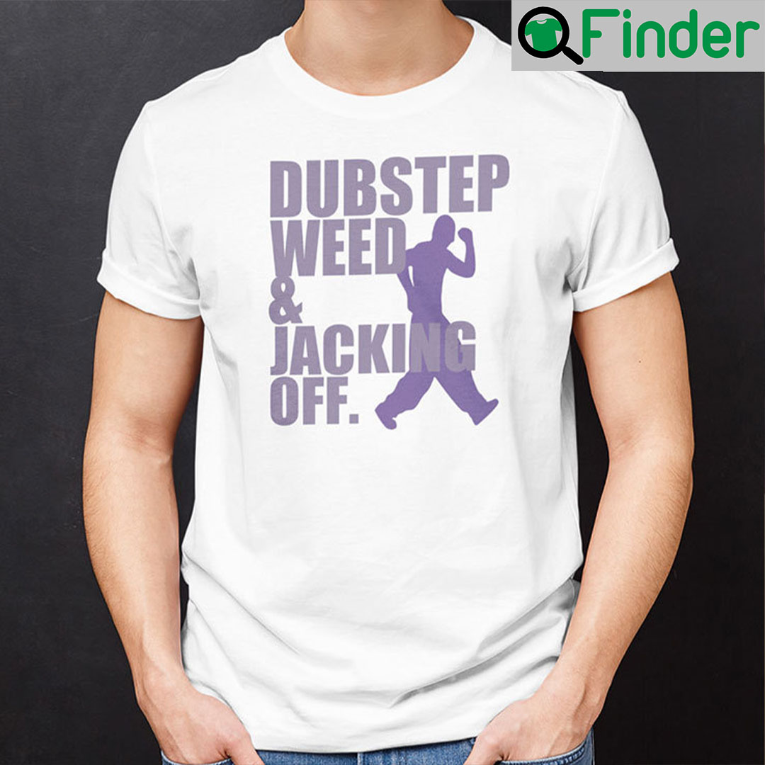 Dubstep Weed Jacking Off Shirt