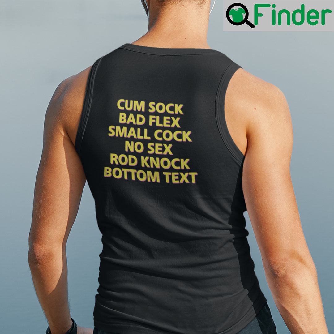 Cum Shock Bad Flex Small Cock No Sex Rod Knock Bottom Text Shirt