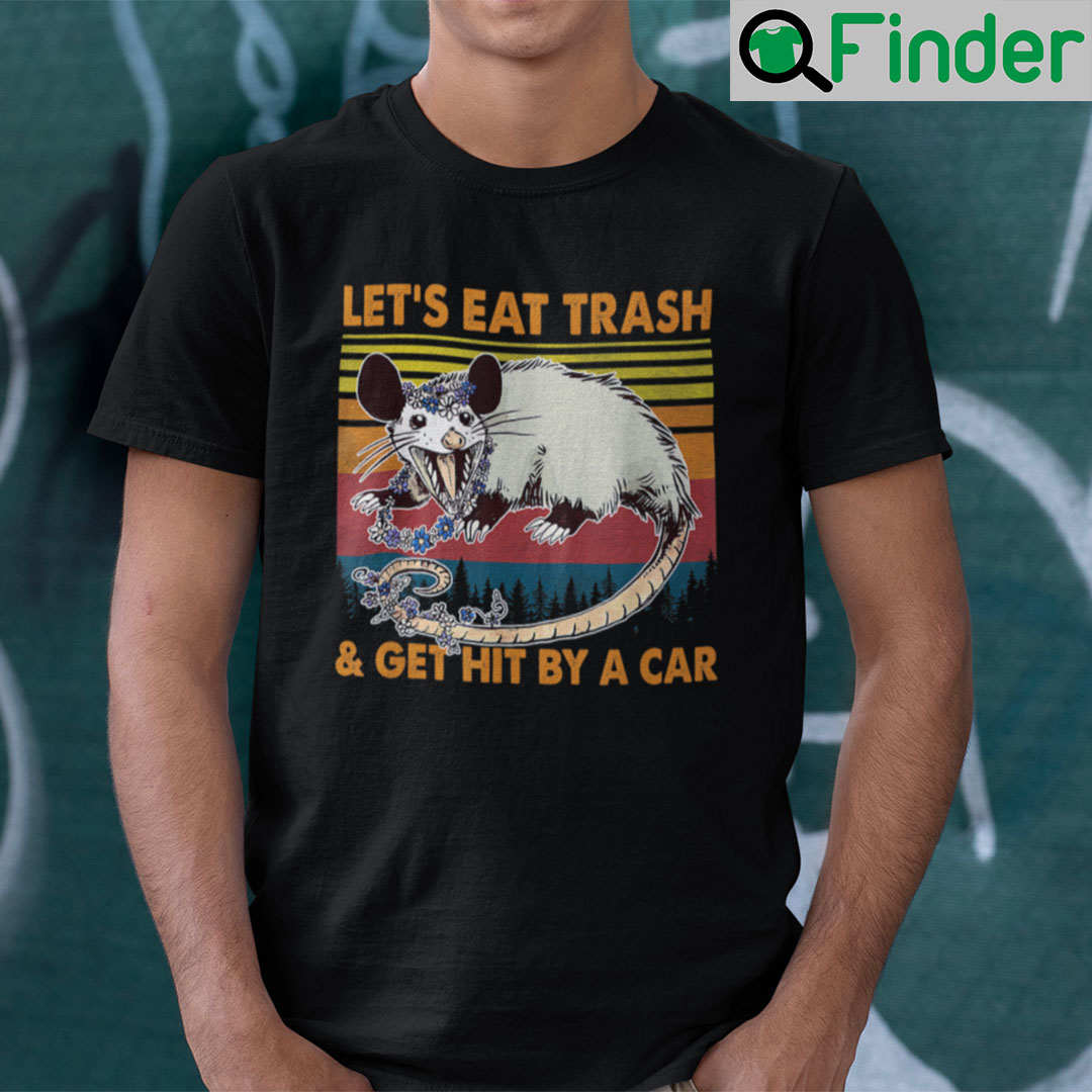 Vintage Possum Shirt Let’s Eat Trash And Get Hit By A Car