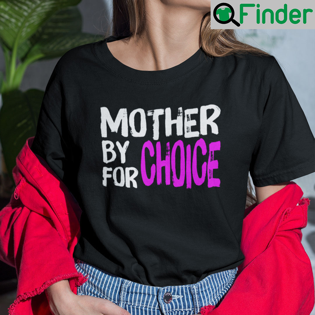 Mother By Choice For Choice Pro Choice Feminist Rights Shirts