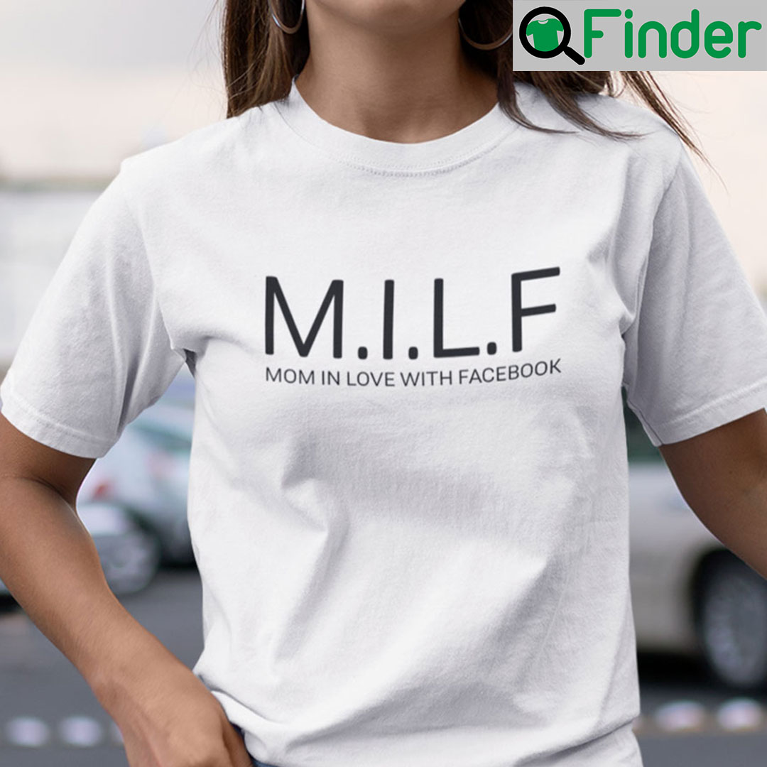 MILF Mom In Love With Facebook Shirt