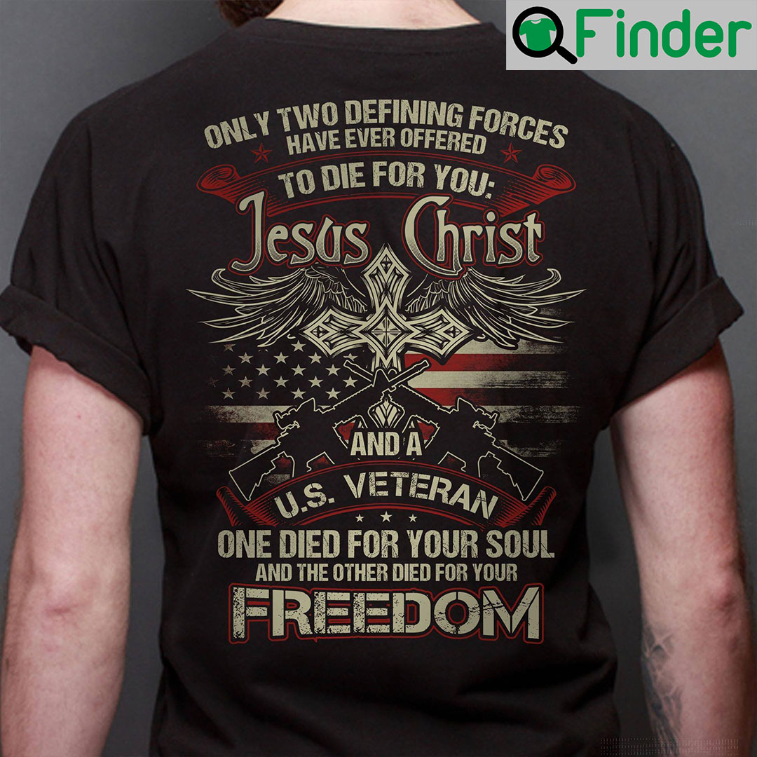 Jesus Christ And A US Veteran Shirt Die For You