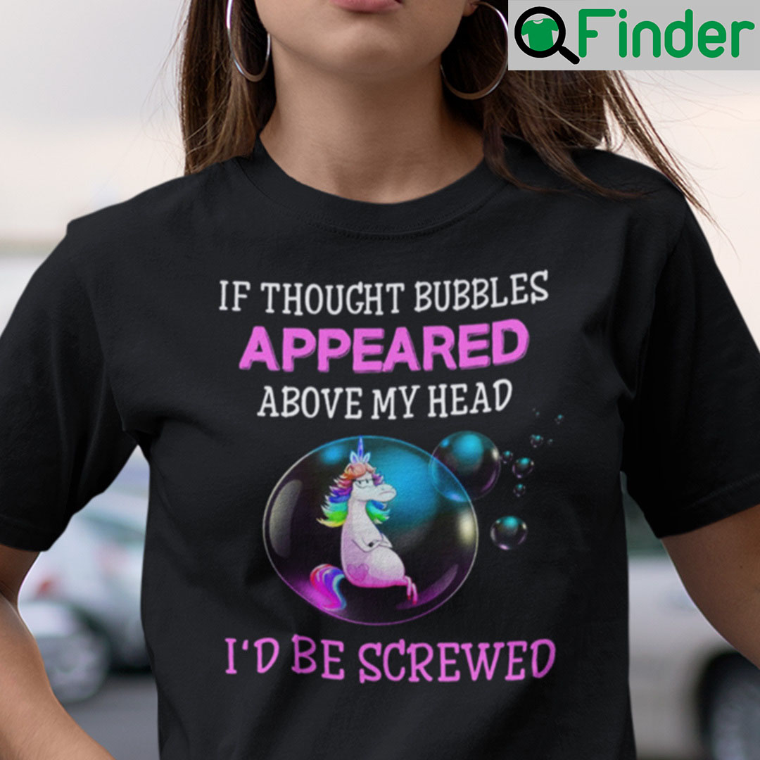 If Thought Bubbles Appreared Above My Head Unicorn Shirt
