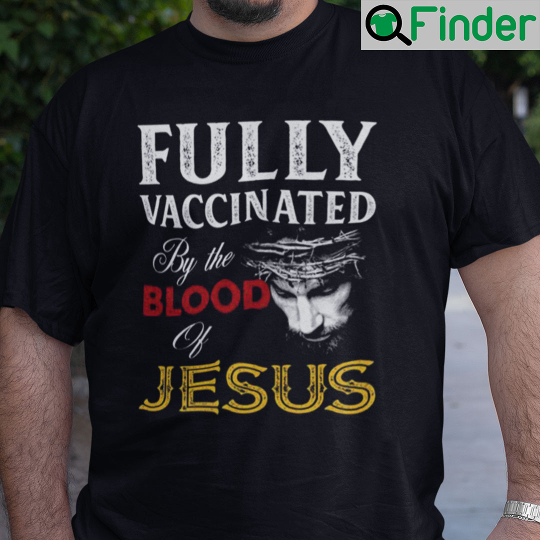 Fully Vaccinated By The Blood Of Jesus Christian T-Shirt
